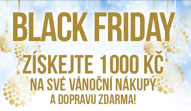 BLACK FRIDAY / Zskejte 1 000 K na sv vnon nkupy a DOPRAVU ZDARMA!