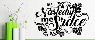 Nlepka na ze s textem - Nsleduj m srdce, polep na stnu a nbytek